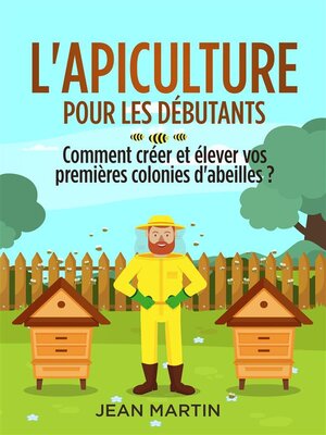 cover image of L'apiculture pour les débutants. Comment créer et élever vos premières colonies d'abeilles ?